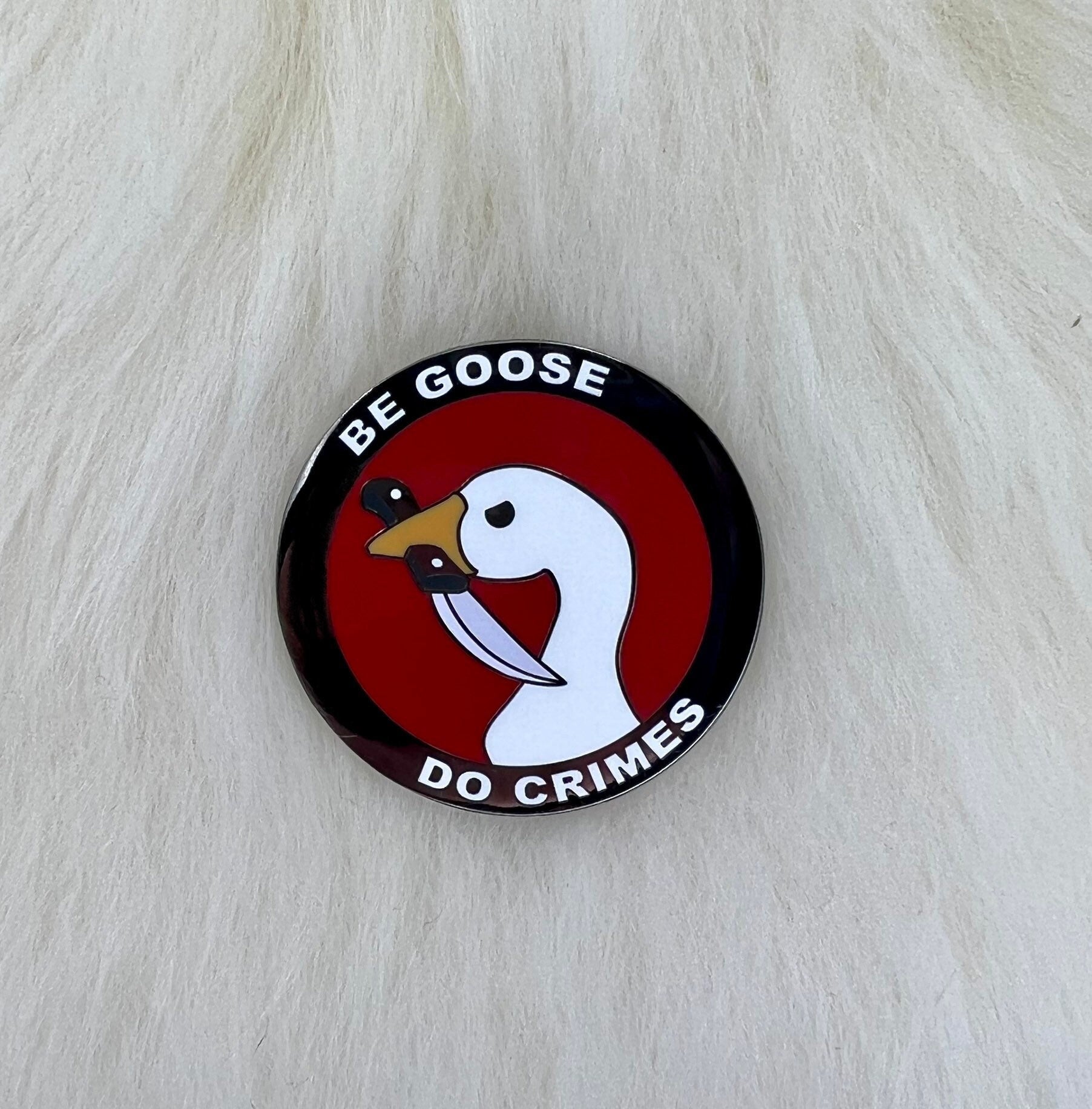 Be Goose Do Crimes Enamel Pin | Goose Pin | Funny Pin