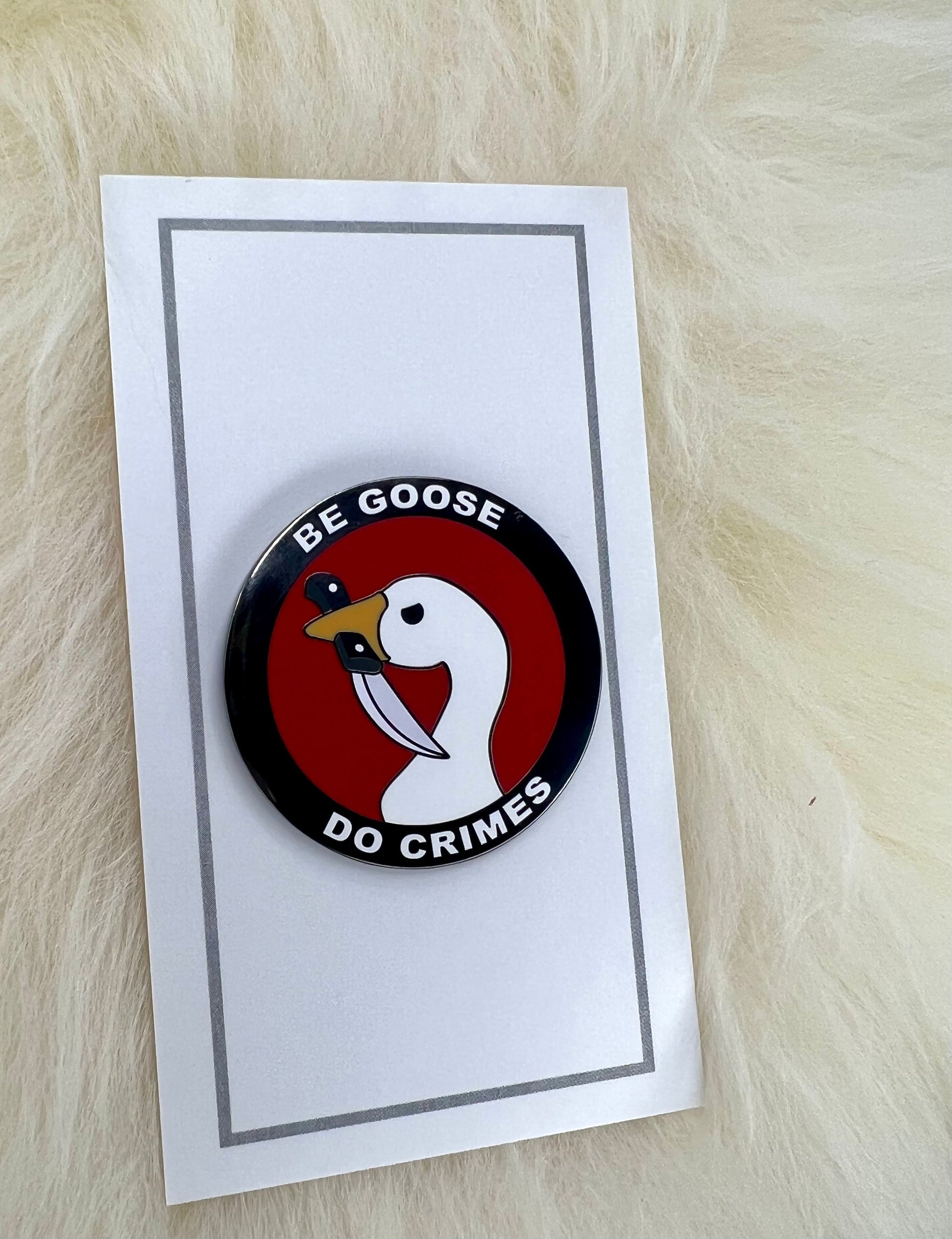 Be Goose Do Crimes Enamel Pin | Goose Pin | Funny Pin