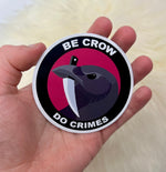 Be Crow Do Crimes Raven Vinyl Sticker | Raven Sticker | Bird Sticker