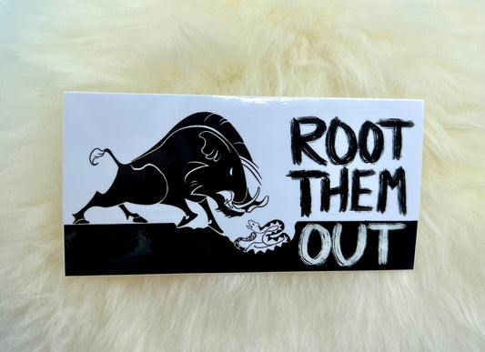 Root Them Out Vinyl Sticker | Bumper Sticker | Political Sticker | FREE SHIPPING