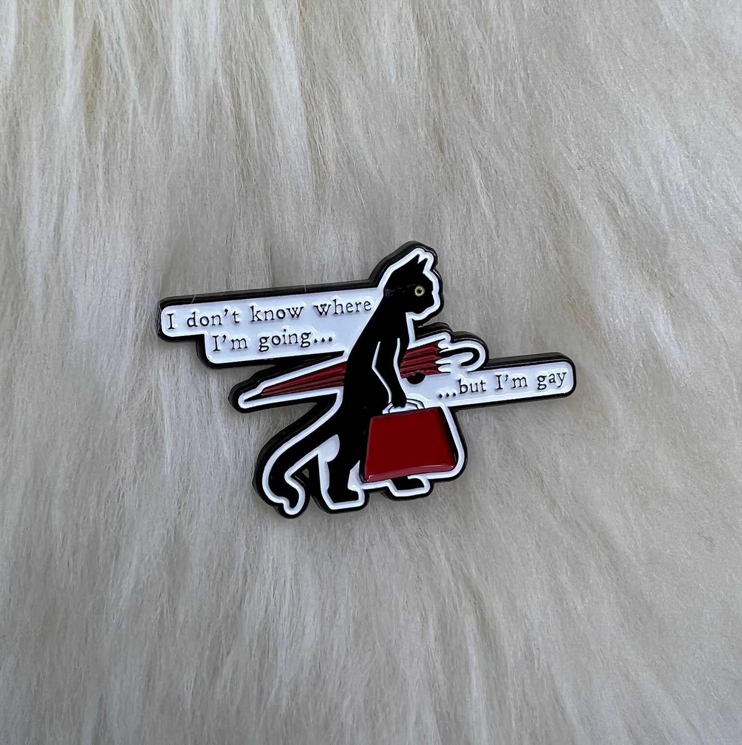 I Don’t Know Where I'm Going But I'm Gay Enamel Pin | Cat Pin | Funny Pin |