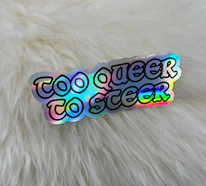 Too Queer to Steer Vinyl Sticker | Queer Sticker | LGBT Sticker | FREE SHIPPING