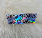 Too Queer to Steer Vinyl Sticker | Queer Sticker | LGBT Sticker | FREE SHIPPING